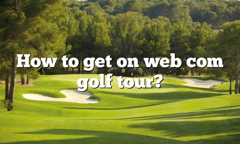 How to get on web com golf tour?