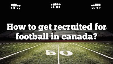 How to get recruited for football in canada?