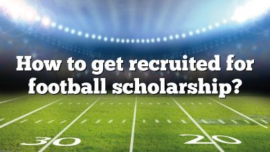 How to get recruited for football scholarship?