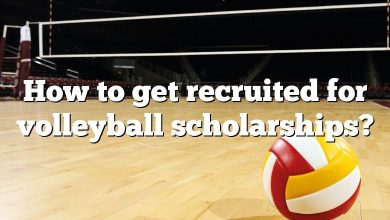 How to get recruited for volleyball scholarships?