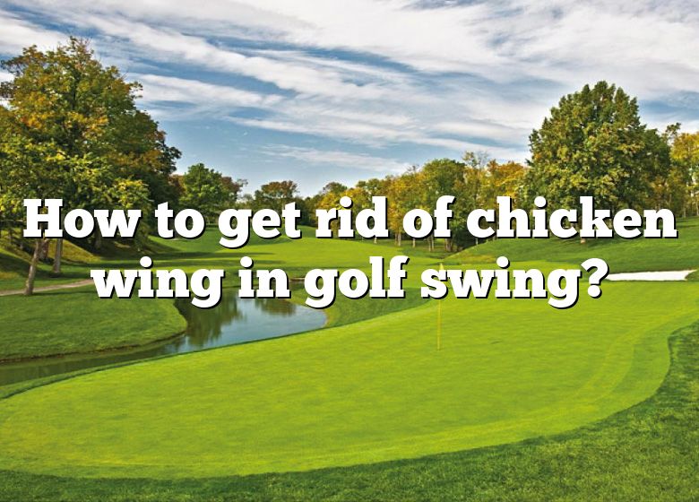 How To Get Rid Of Chicken Wing In Golf Swing? DNA Of SPORTS