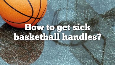 How to get sick basketball handles?