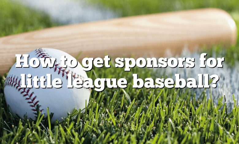 How to get sponsors for little league baseball?