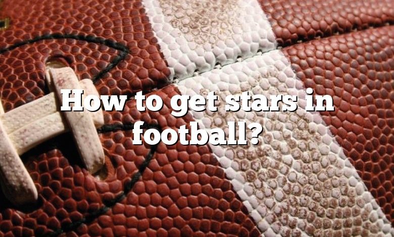 How to get stars in football?