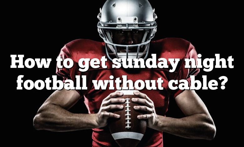 How to get sunday night football without cable?