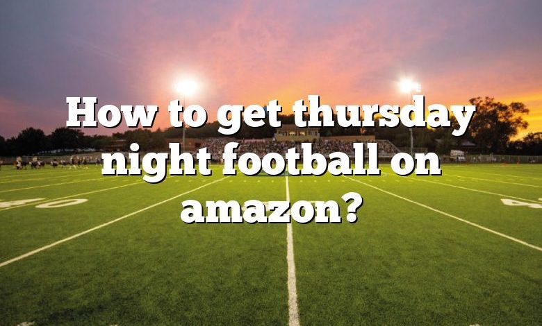 How to get thursday night football on amazon?