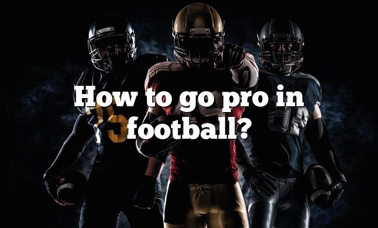 How to go pro in football?