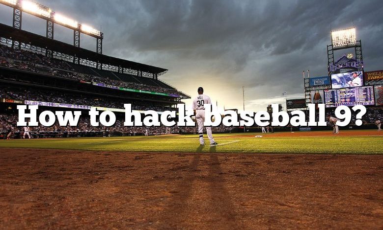 How to hack baseball 9?