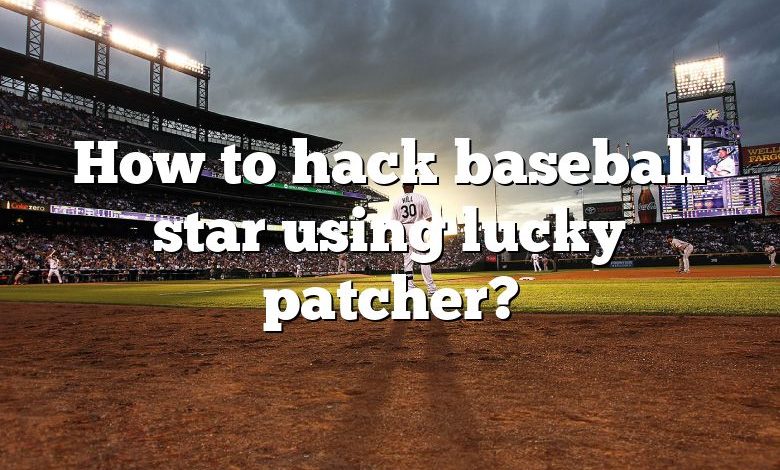 How to hack baseball star using lucky patcher?