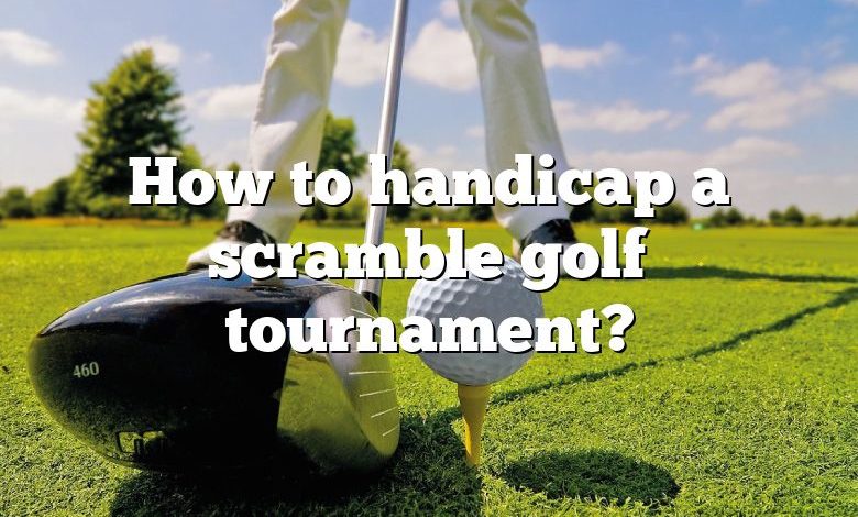 How to handicap a scramble golf tournament?