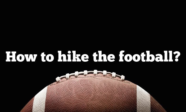 How to hike the football?