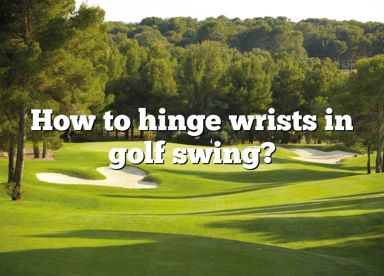 how-to-hinge-wrists-in-golf-swing-dna-of-sports