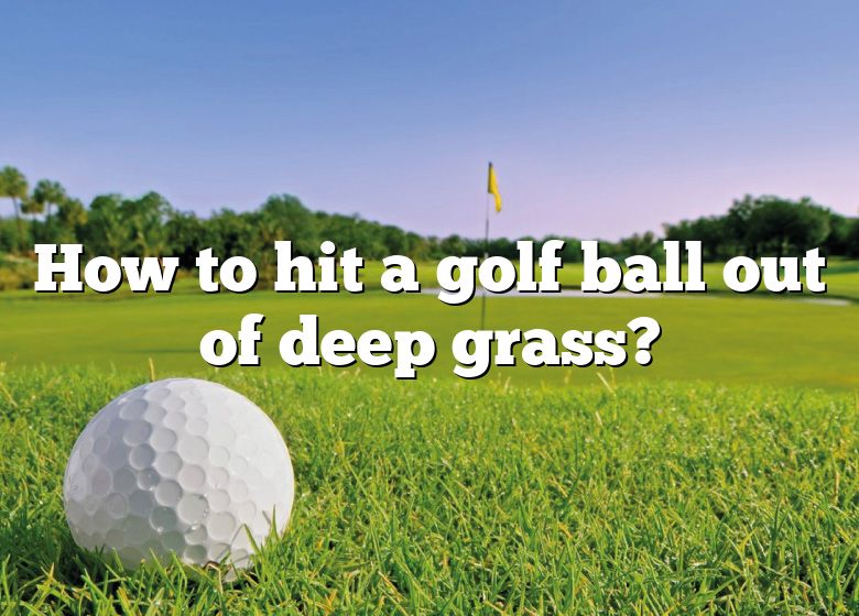 how-to-hit-a-golf-ball-out-of-deep-grass-dna-of-sports