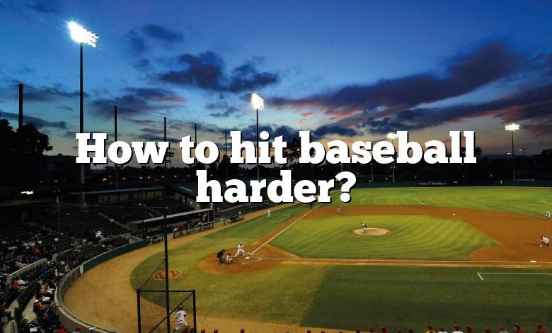 How to hit baseball harder?