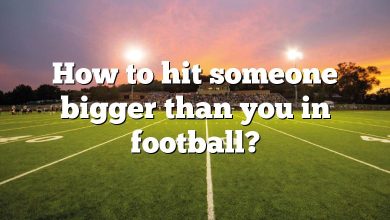 How to hit someone bigger than you in football?