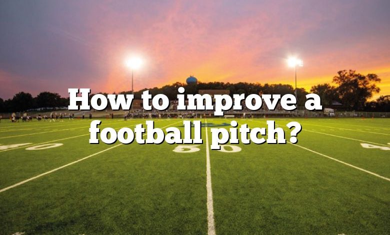 How to improve a football pitch?