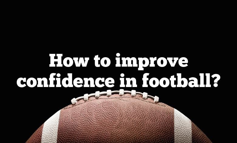 How to improve confidence in football?