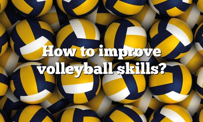 How to improve volleyball skills?