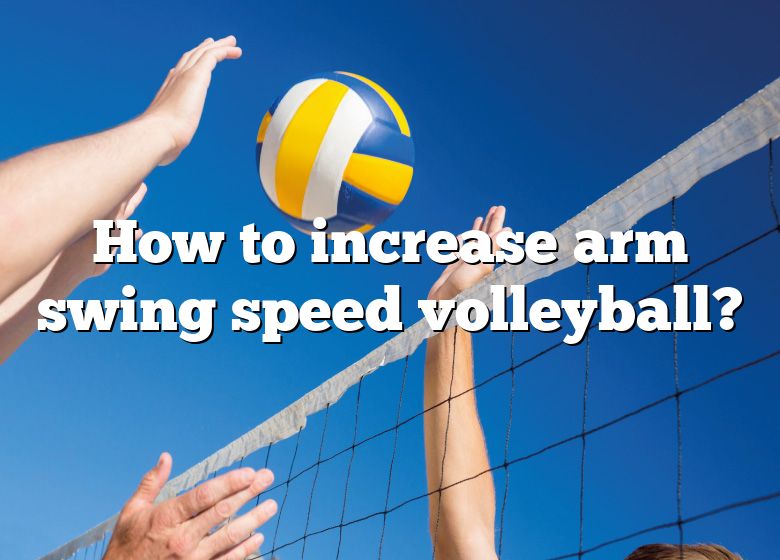 how-to-increase-arm-swing-speed-volleyball-dna-of-sports