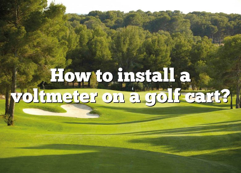 how-to-install-a-voltmeter-on-a-golf-cart-dna-of-sports