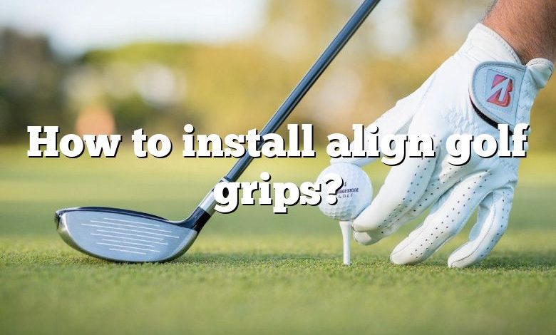 How to install align golf grips?