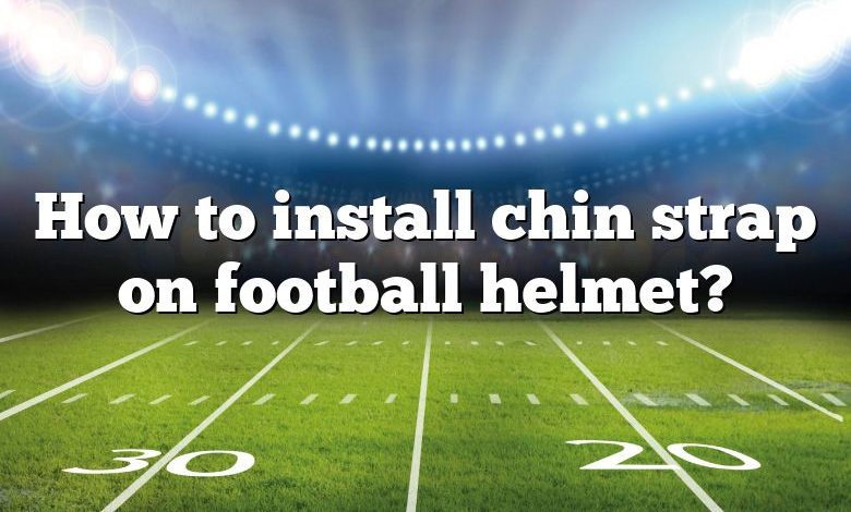 How to install chin strap on football helmet?