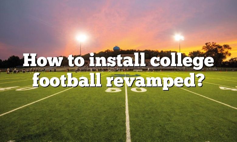 How to install college football revamped?