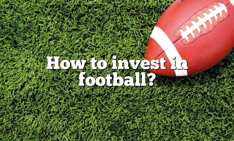 How to invest in football?