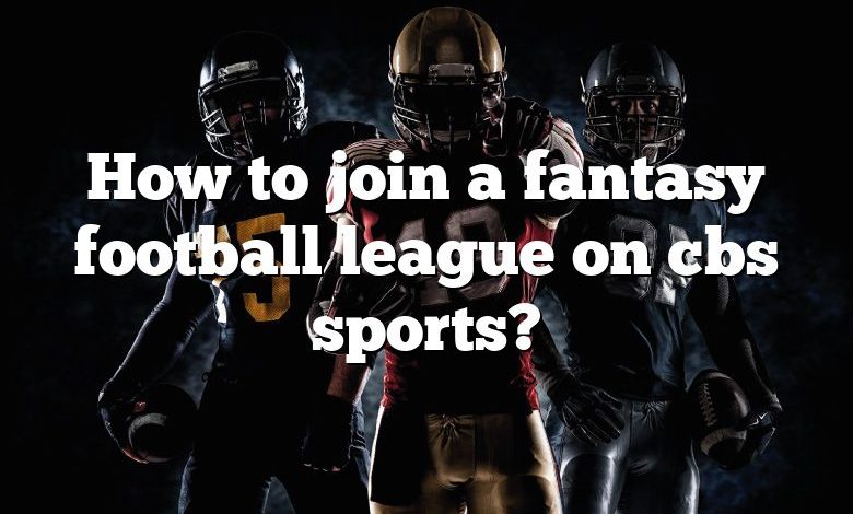 How to join a fantasy football league on cbs sports?