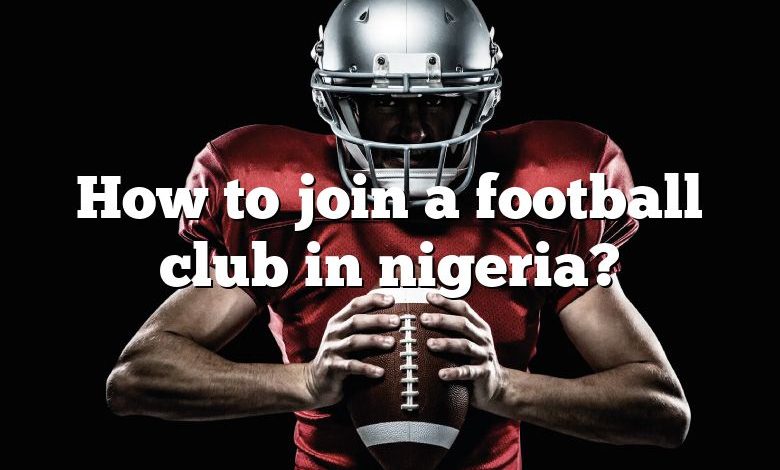 How to join a football club in nigeria?