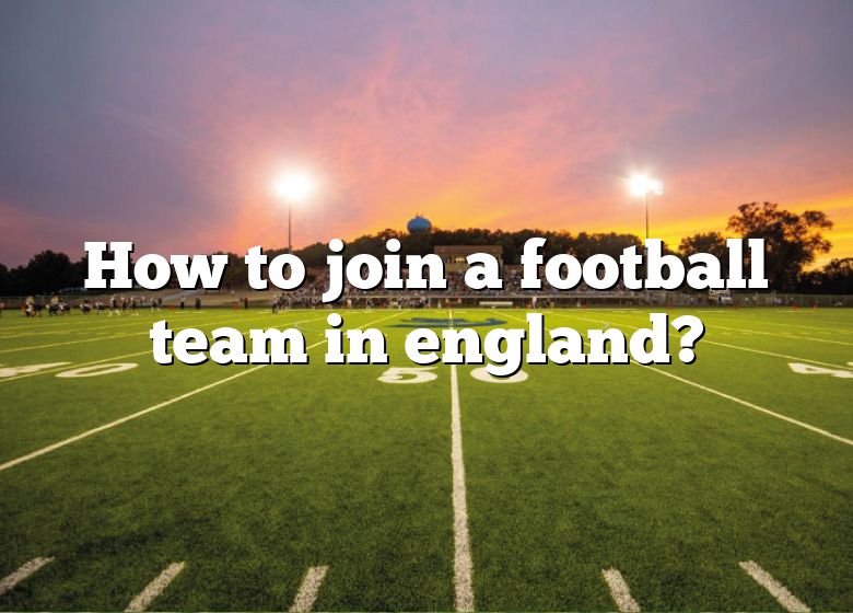 how-to-join-a-football-team-in-england-dna-of-sports