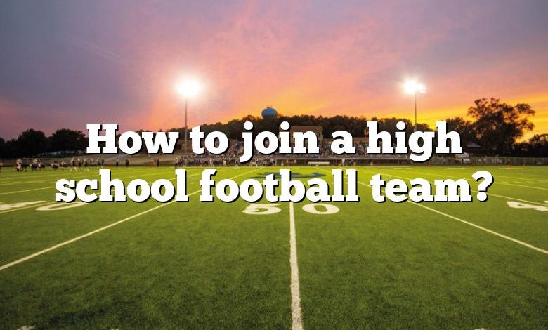 How to join a high school football team?