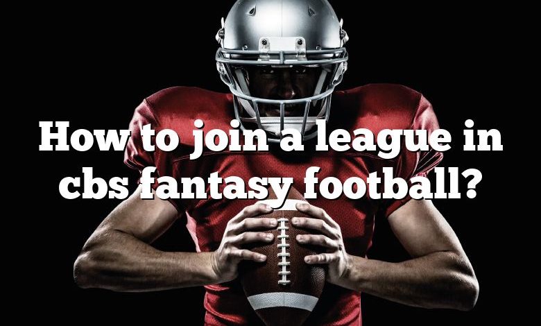 How to join a league in cbs fantasy football?