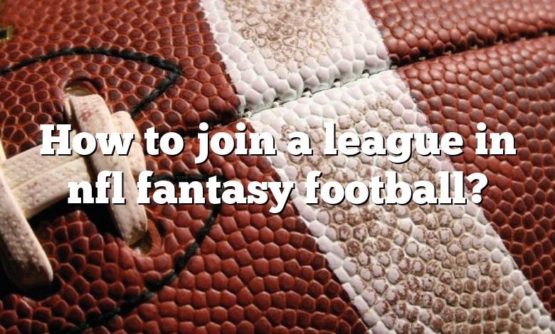 How to join a league in nfl fantasy football?