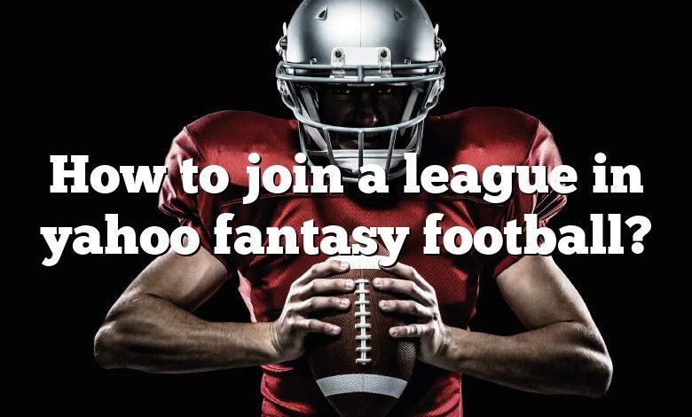 How to join a league in yahoo fantasy football?