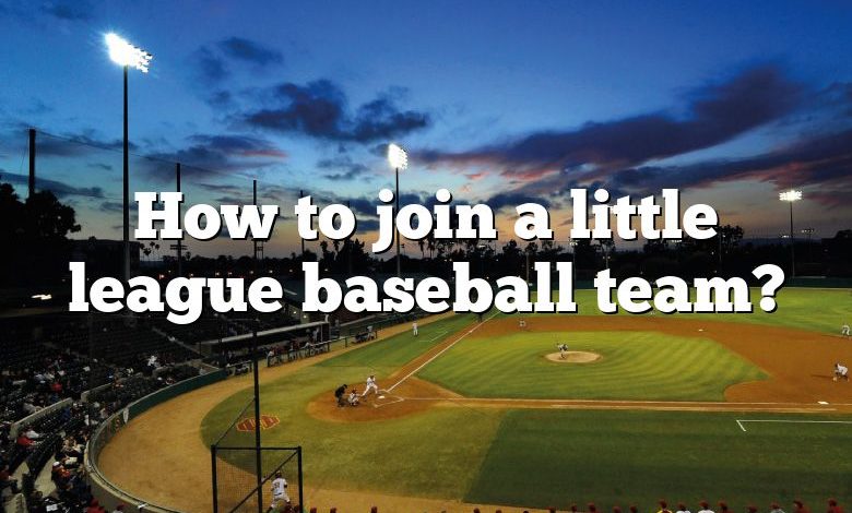 How to join a little league baseball team?