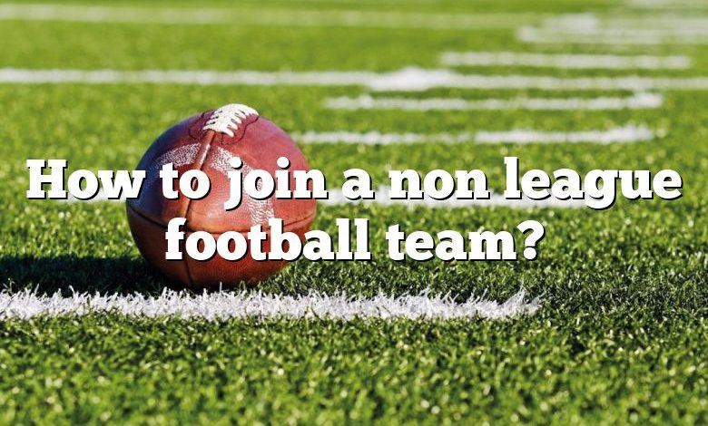 How to join a non league football team?