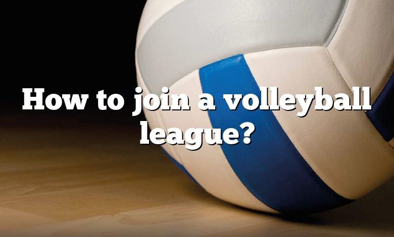 How to join a volleyball league?