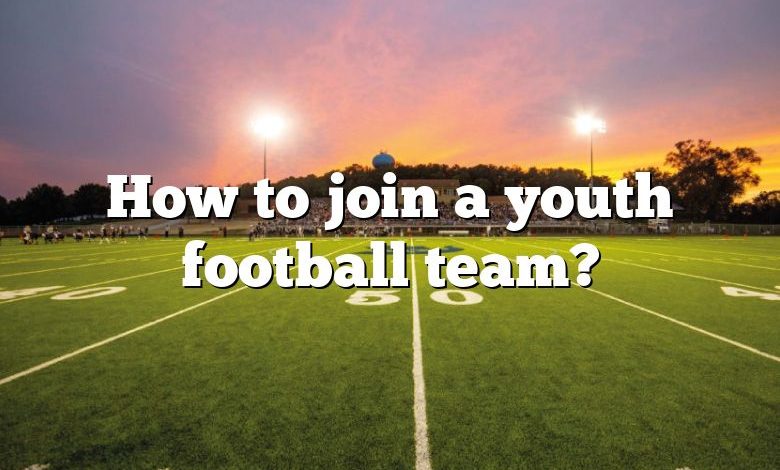 How to join a youth football team?