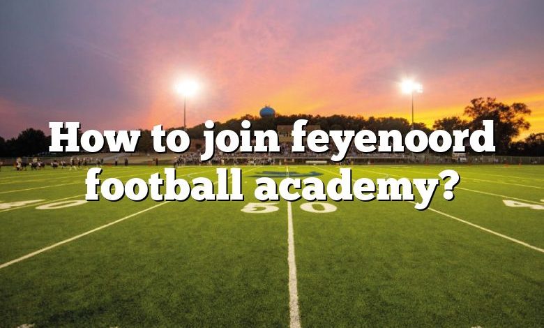 How to join feyenoord football academy?