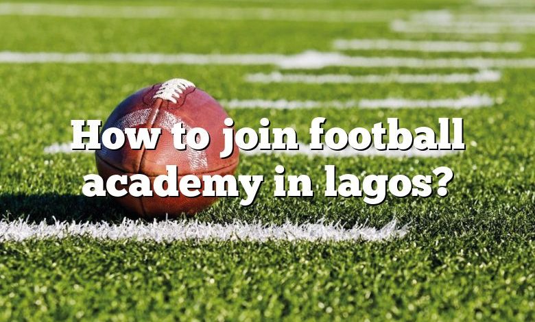 How to join football academy in lagos?