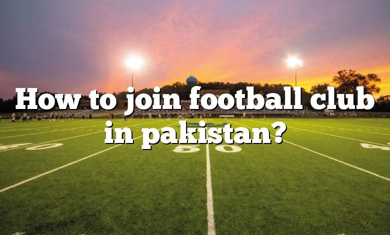 How to join football club in pakistan?