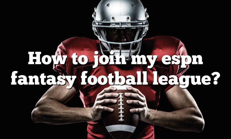 How to join my espn fantasy football league?