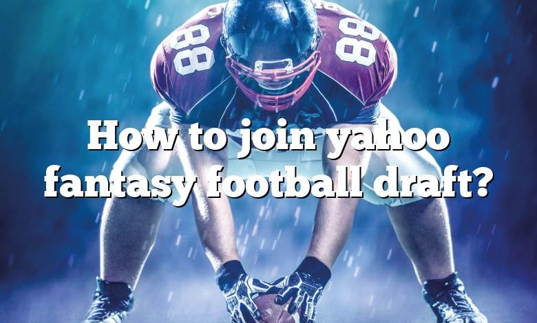 How to join yahoo fantasy football draft?