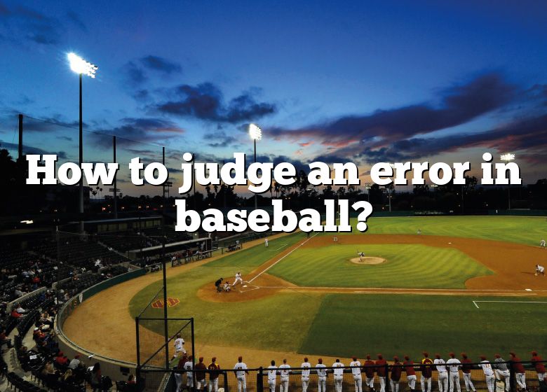 How To Judge An Error In Baseball? DNA Of SPORTS