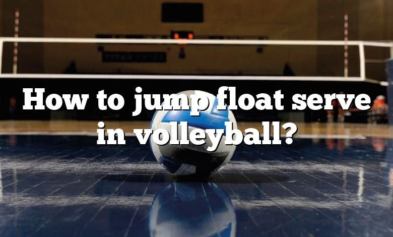 How to jump float serve in volleyball?