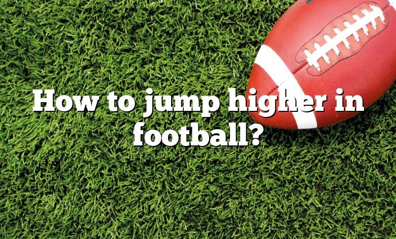 How to jump higher in football?