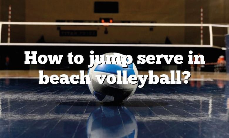 How to jump serve in beach volleyball?