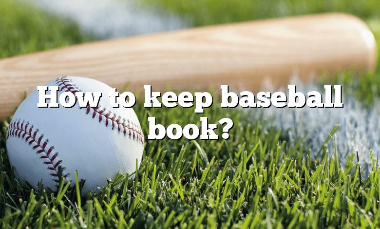 How to keep baseball book?