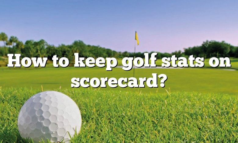 How to keep golf stats on scorecard?